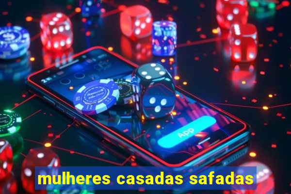 mulheres casadas safadas